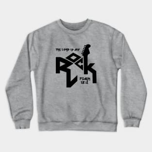 The Lord is my rock from Psalm 18:2, with guitar and black text Crewneck Sweatshirt